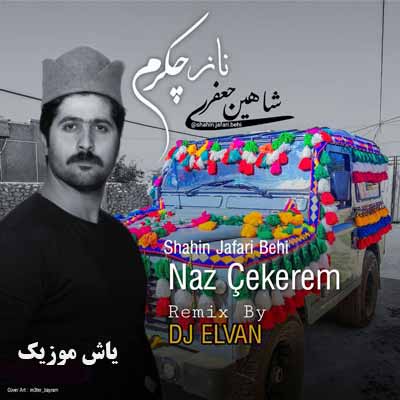 دانلود آهنگ ترکی ناز چَکرم شاهین جعفری ریمیکس